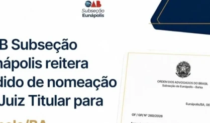 OAB Subseção Eunápolis reitera pedido de nomeação de Juiz Titular para Itabela